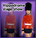 Hippodrome Stage Show